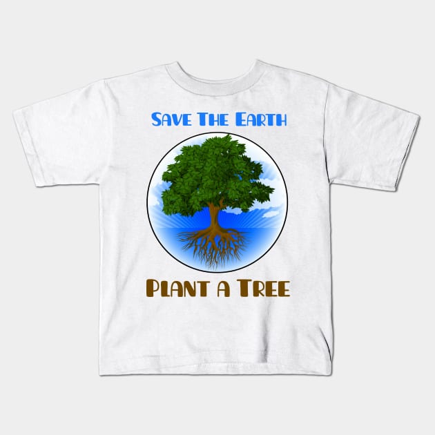 Save the Earth Plant a Tree Kids T-Shirt by ARTWORKandBEYOND